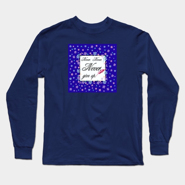 Never give up Long Sleeve T-Shirt by mkbl